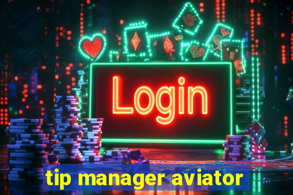 tip manager aviator